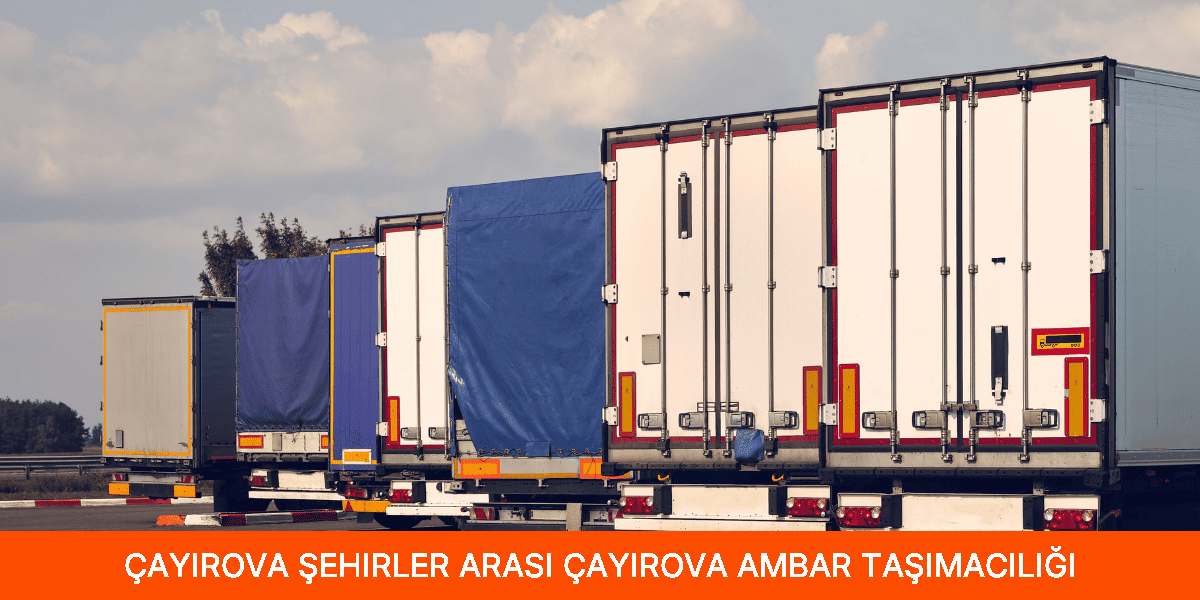 Şehirler Arası Çayırova Ambar Taşımacılığı